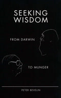 Seeking Wisdom: from Darwin to Munger, 3Rd Edition