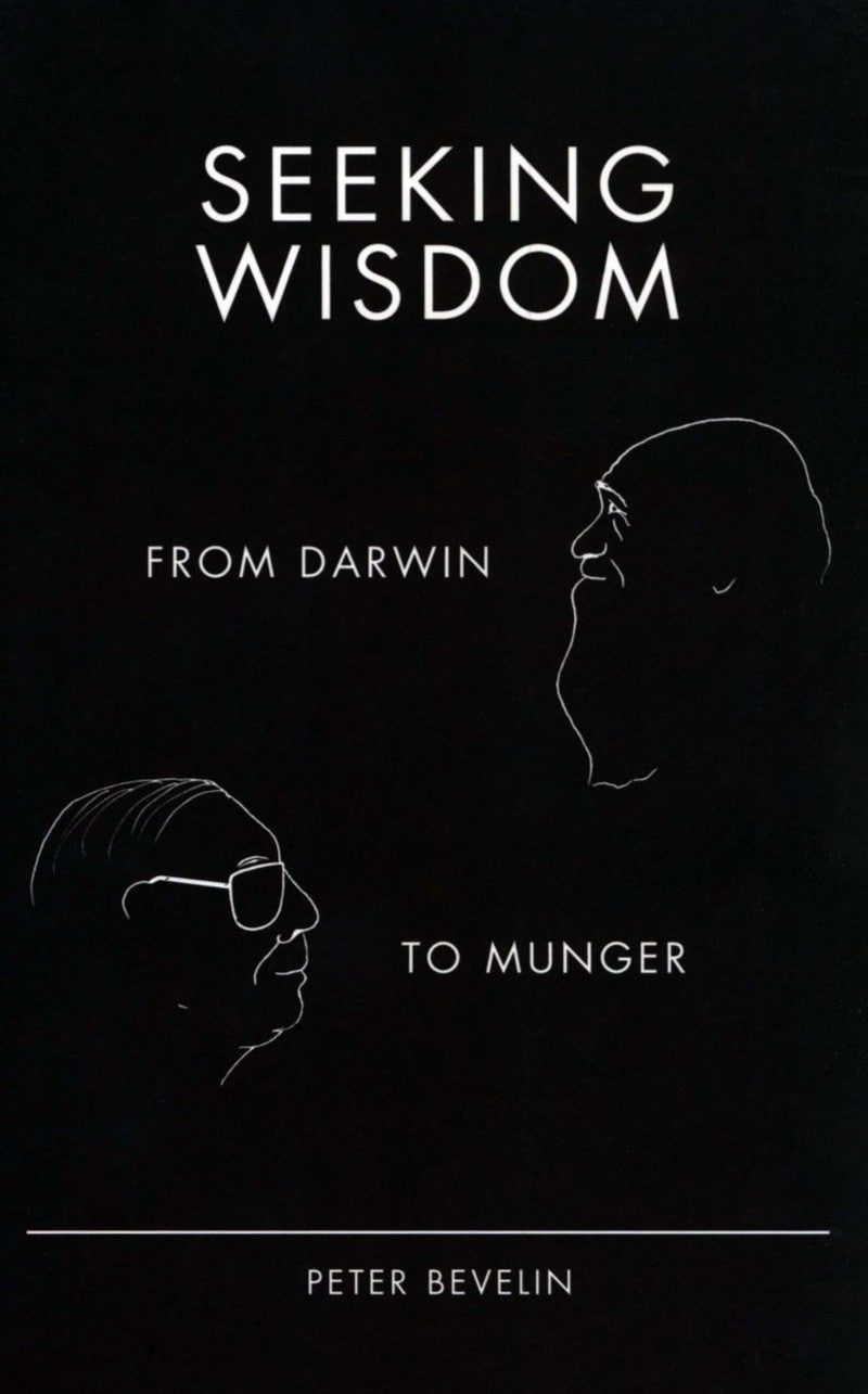 Seeking Wisdom: from Darwin to Munger, 3Rd Edition